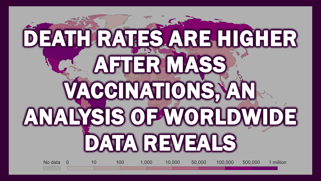 Death Rates Are Higher After Mass Vaccinations, An Analysis of Worldwide Data Reveals