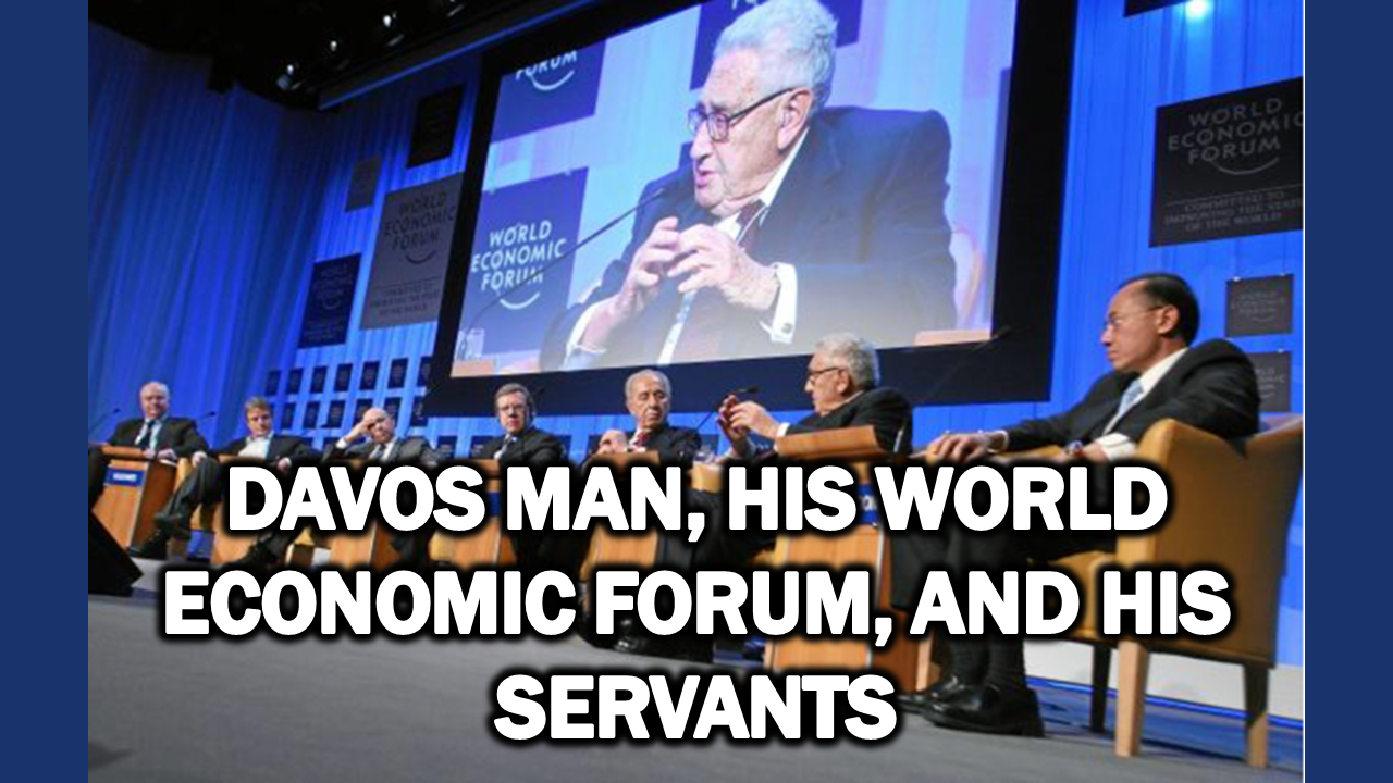 Davos Man, his World Economic Forum, and his Servants