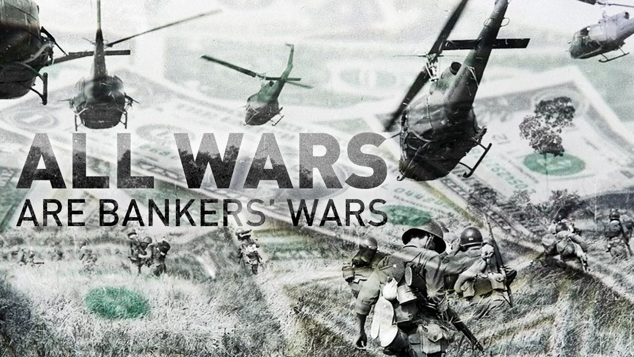 All Wars Are Banker Wars