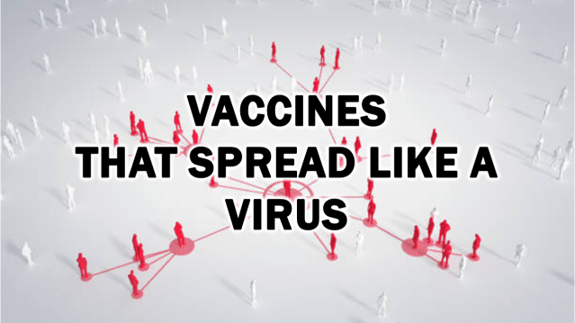 Vaccines that Spread Like a Virus • The war against humanity continues