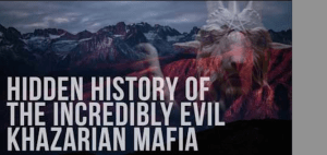 The Hidden History of the Incredibly Evil Khazarian Mafia | Rothschilds
