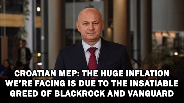 Croatian MEP: The Huge Inflation We’re Facing is Due to the Insatiable Greed of Blackrock and Vanguard