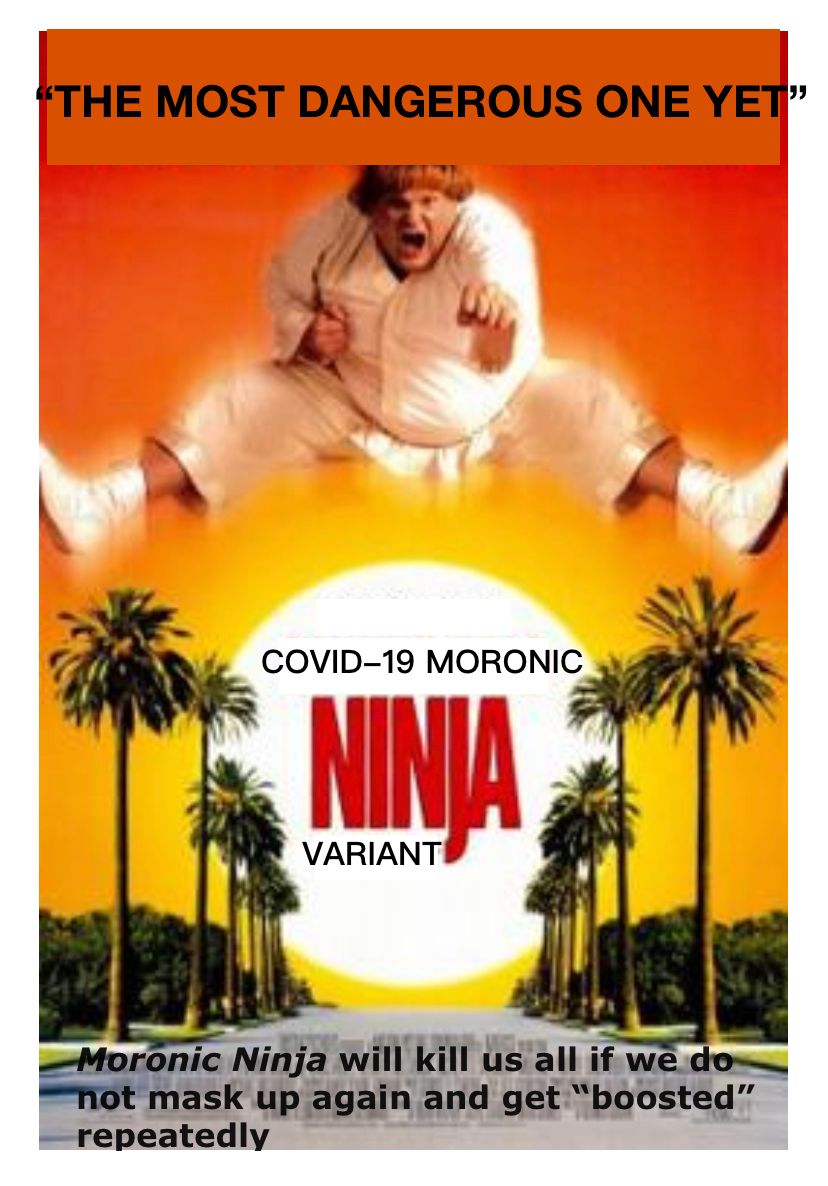 Now it's the "ninja" variant of COVID they want you to be scared of