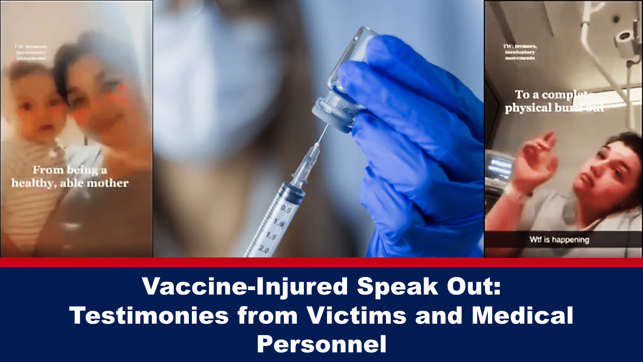 Vaccine-Injured Speak Out: Testimonies from Victims and Medical Personnel